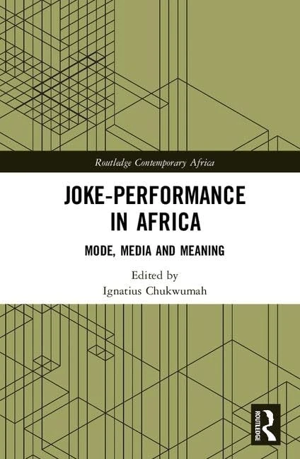 Joke-Performance in Africa: Mode, Media and Meaning (Routledge Contemporary Africa)