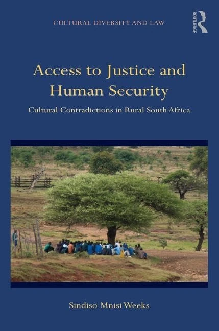 Access to Justice and Human Security: Cultural Contradictions in Rural South Africa (Cultural Diversity and Law)