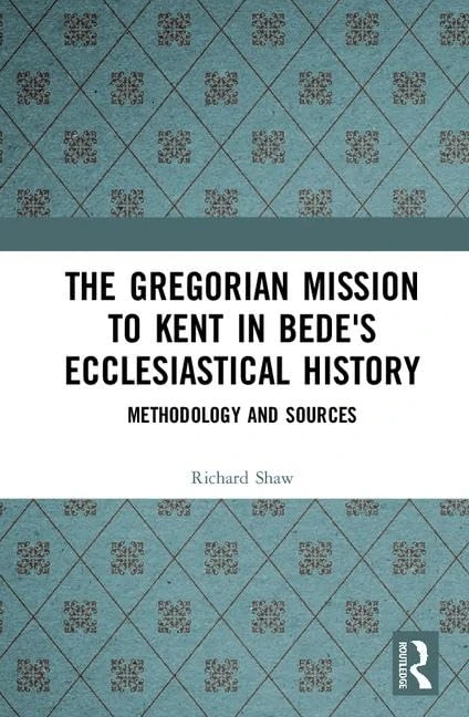 The Gregorian Mission to Kent in Bede's Ecclesiastical History: Methodology and Sources