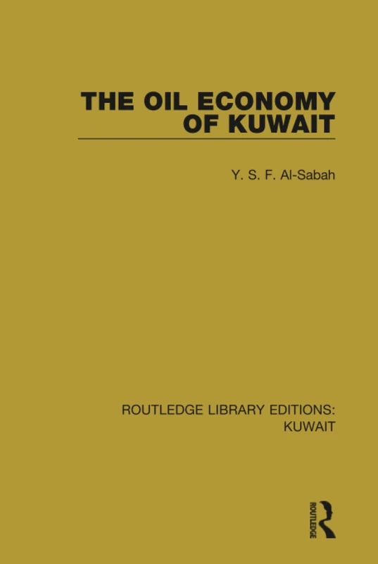 The Oil Economy of Kuwait: 6 (Routledge Library Editions: Kuwait)
