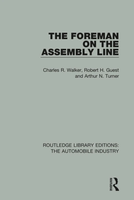 The Foreman on the Assembly Line: 11 (Routledge Library Editions: The Automobile Industry)