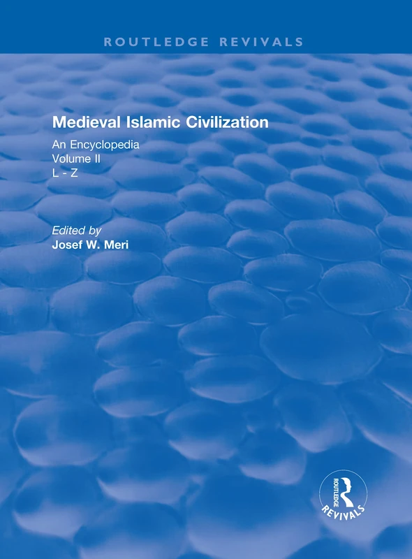 Routledge Revivals: Medieval Islamic Civilization (2006): An Encyclopedia - Volume II: 16 (Routledge Revivals: Routledge Encyclopedias of the Middle Ages)