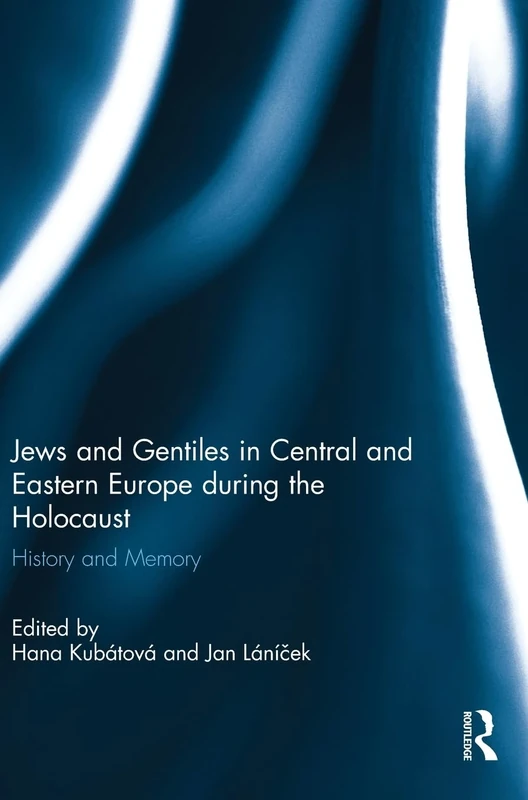 Jews and Gentiles in Central and Eastern Europe during the Holocaust: History and memory