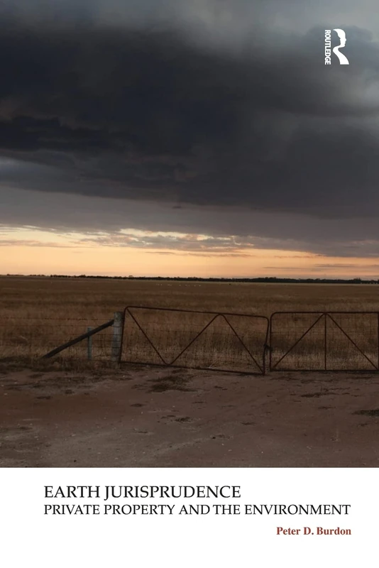 Earth Jurisprudence: Private Property and the Environment (Law, Justice and Ecology)