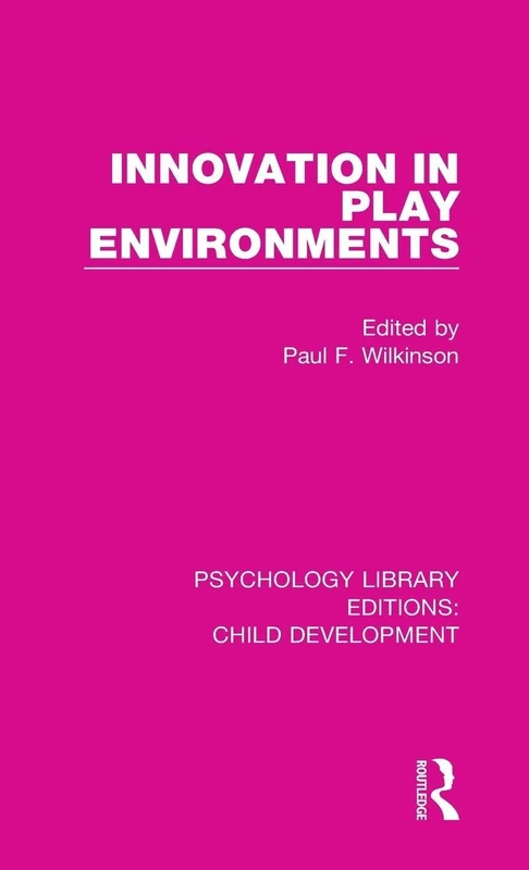 Innovation in Play Environments: 18 (Psychology Library Editions: Child Development)