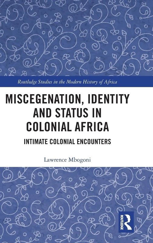 Routledge Miscegenation, Identity and Status in Colonial Africa