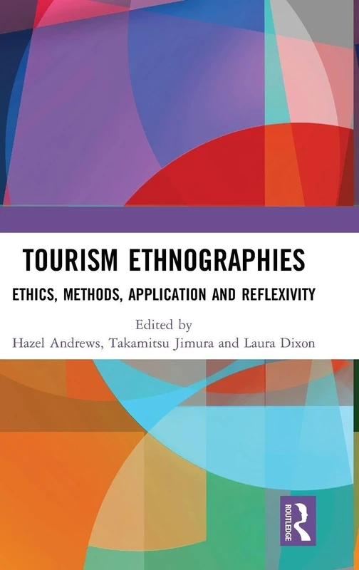 Routledge Tourism Ethnographies: Ethics, Methods and Reflexivity