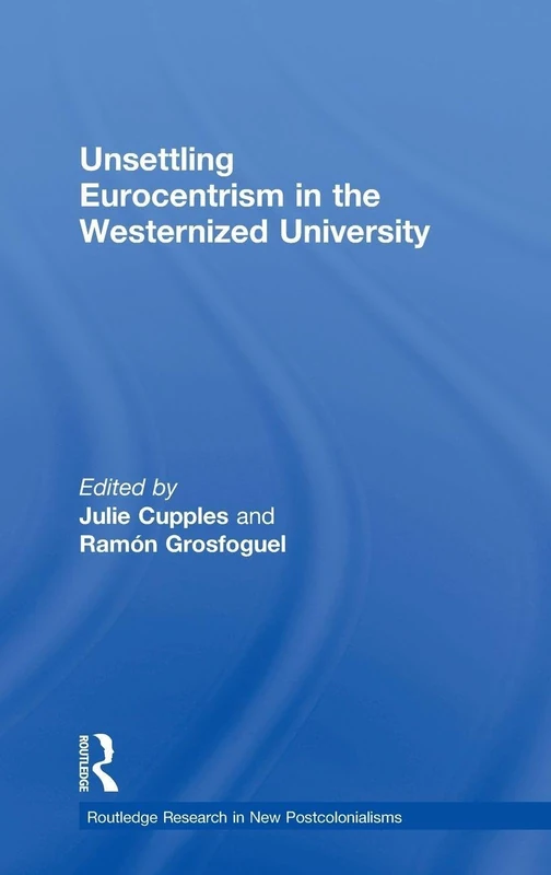 Routledge - Unsettling Eurocentrism in the Westernized University