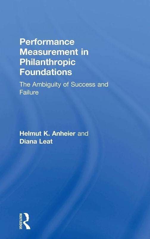Performance Measurement in Philanthropic Foundations: The Ambiguity of Success and Failure