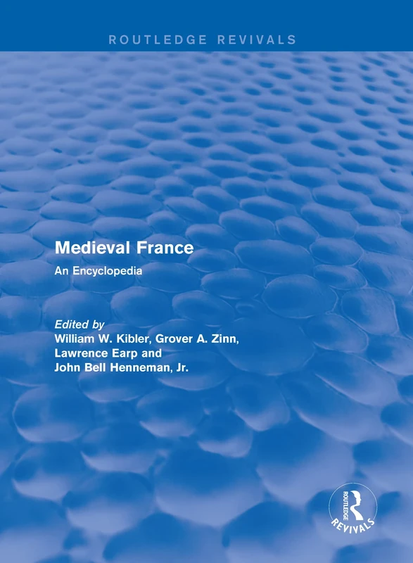 Routledge Revivals: Medieval France (1995): An Encyclopedia: 2 (Routledge Revivals: Routledge Encyclopedias of the Middle Ages)