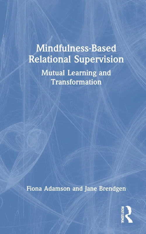 Routledge Mindfulness-Based Relational Supervision Book