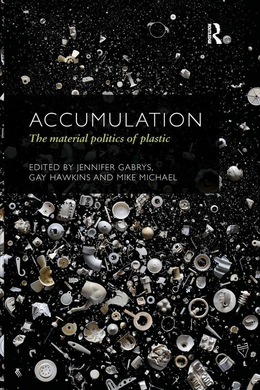 Accumulation: The Material Politics of Plastic (CRESC)