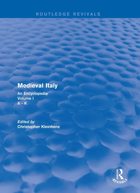 Routledge Revivals: Medieval Italy (2004): An Encyclopedia - Volume I: 9 (Routledge Revivals: Routledge Encyclopedias of the Middle Ages)