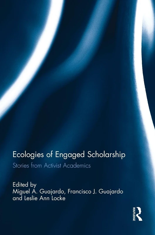 Ecologies of Engaged Scholarship: Stories from Activist Academics