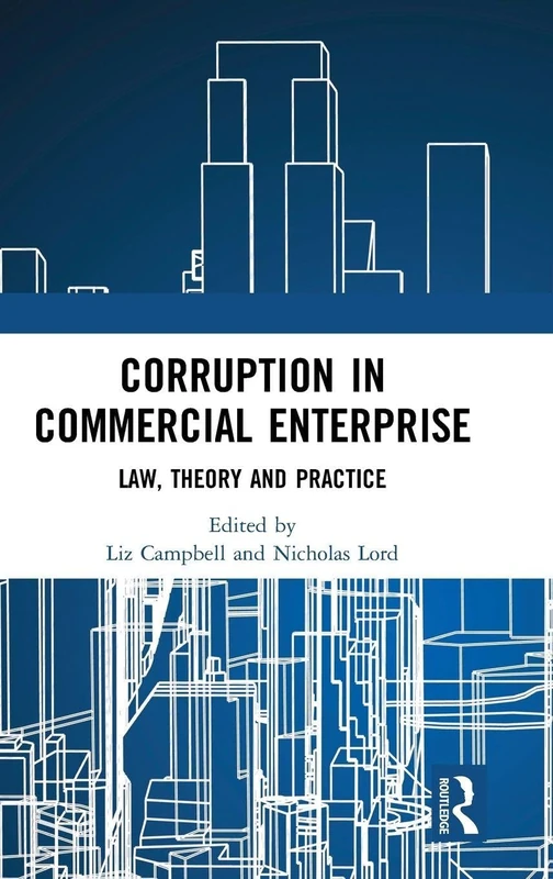 Corruption in Commercial Enterprise: Law, Theory and Practice