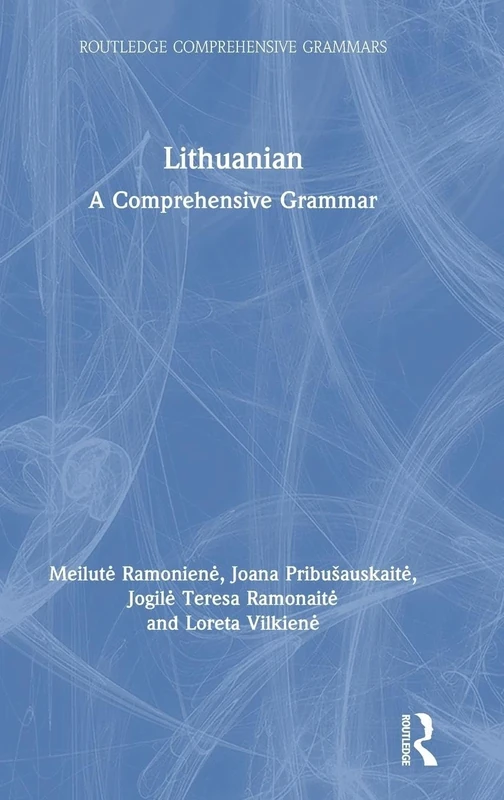 Lithuanian: A Comprehensive Grammar: A Comprehensive Grammar (Routledge Comprehensive Grammars)