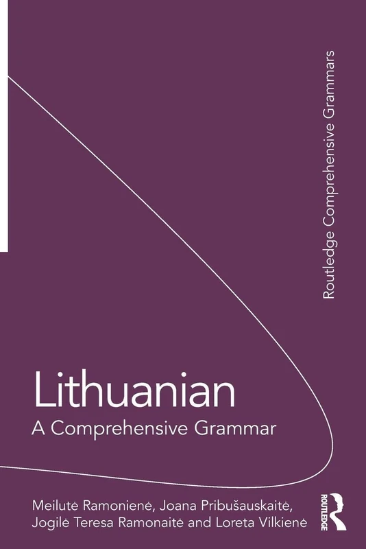 Lithuanian: A Comprehensive Grammar (Routledge Comprehensive Grammars)