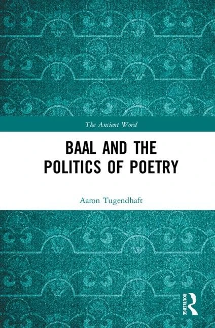 Baal and the Politics of Poetry (The Ancient Word)
