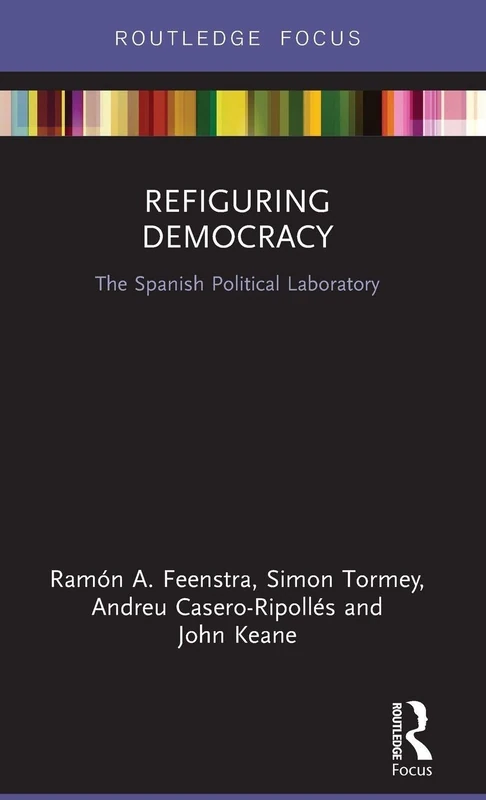 Refiguring Democracy: The Spanish Political Laboratory (Routledge Studies in Democratic Crisis)