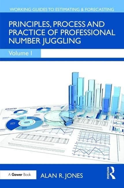 Principles, Process and Practice of Professional Number Juggling: 1 (Working Guides to Estimating & Forecasting) - Image 1
