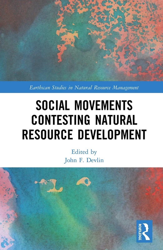 Routledge Social Movements Contesting Natural Resource Development