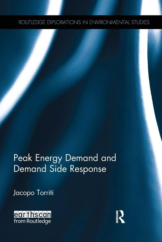 Peak Energy Demand and Demand Side Response (Routledge Explorations in Environmental Studies)