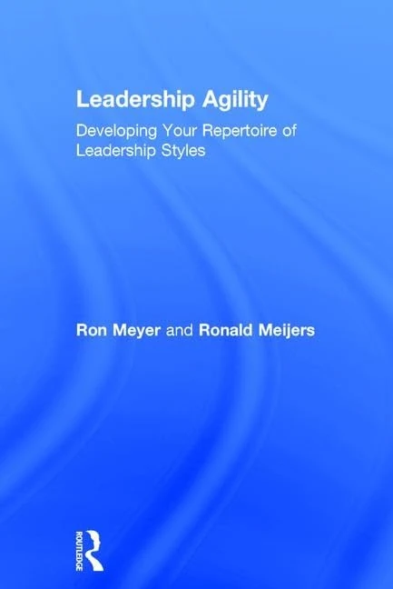 Leadership Agility: Developing Your Repertoire of Leadership Styles