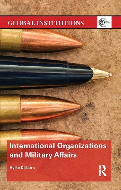International Organizations and Military Affairs (Global Institutions)