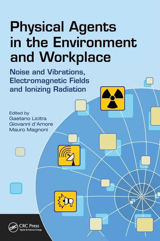 Physical Agents in the Environment and Workplace: Noise and Vibrations, Electromagnetic Fields and Ionizing Radiation