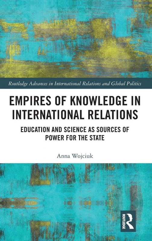 Routledge Empires of Knowledge in International Relations Book