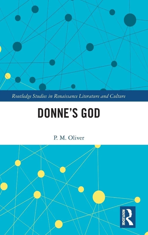 Donne’s God (Routledge Studies in Renaissance Literature and Culture)