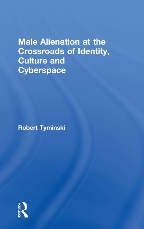 Male Alienation at the Crossroads of Identity, Culture and Cyberspace