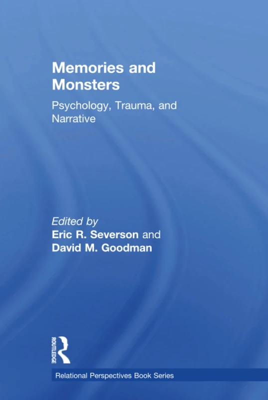 Memories and Monsters: Psychology, Trauma, and Narrative (Relational Perspectives Book Series)