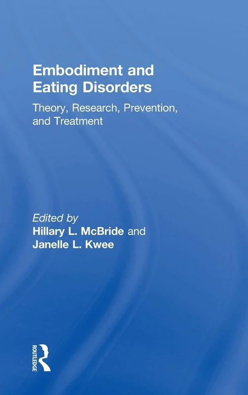 Embodiment and Eating Disorders: Theory, Research, Prevention and Treatment