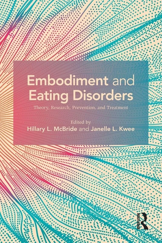 Embodiment and Eating Disorders: Theory, Research, Prevention and Treatment