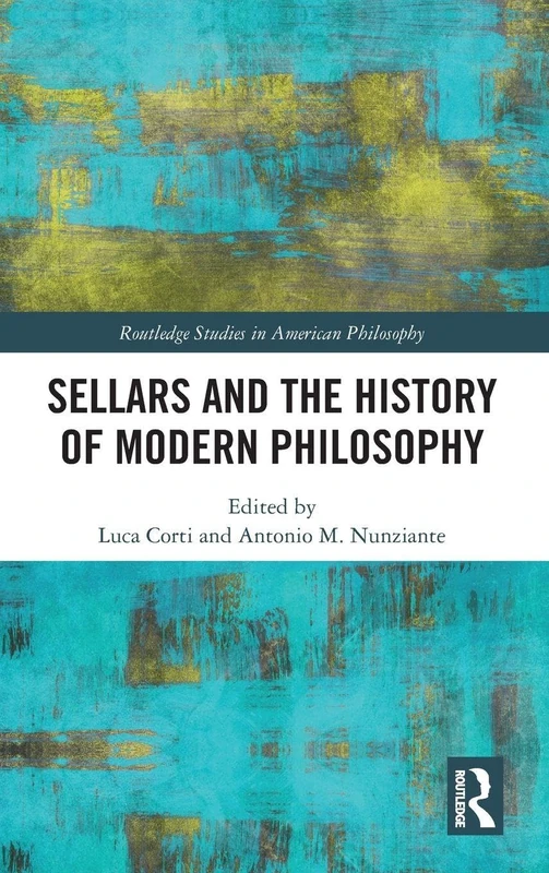 Sellars and the History of Modern Philosophy (Routledge Studies in American Philosophy)