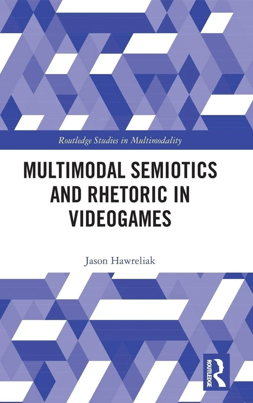 Routledge Multimodal Semiotics and Rhetoric in Videogames - Image 1