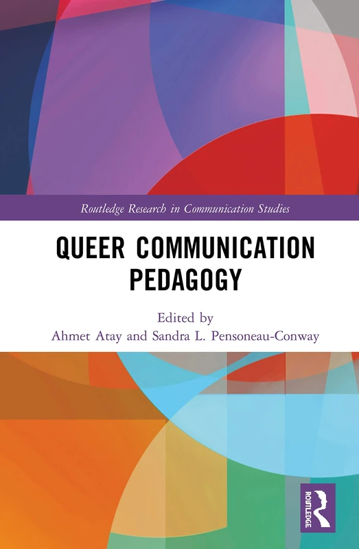 Queer Communication Pedagogy (Routledge Research in Communication Studies)