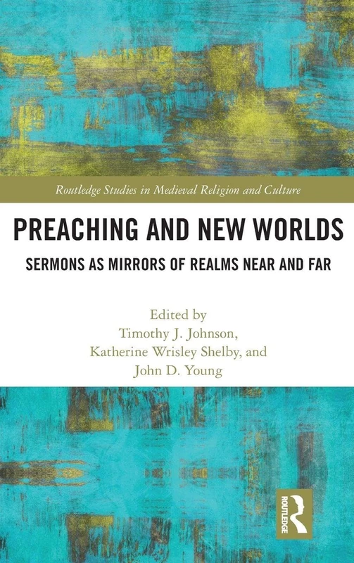 Routledge Preaching and New Worlds - Medieval Religion Studies