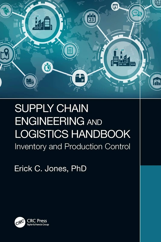 Supply Chain Engineering and Logistics Handbook: Inventory and Production Control
