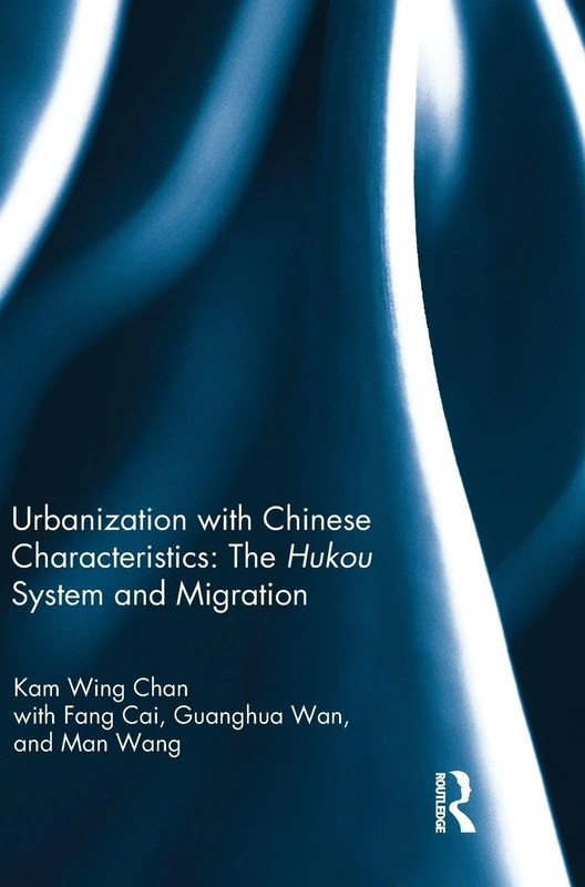 Urbanization with Chinese Characteristics: The Hukou System and Migration