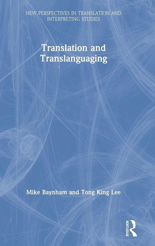 Translation and Translanguaging (New Perspectives in Translation and Interpreting Studies)