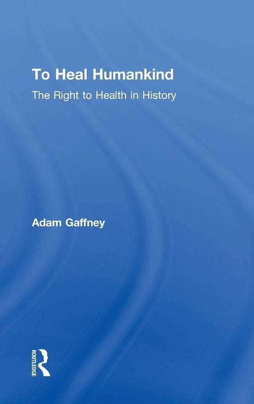 To Heal Humankind: The Right to Health in History