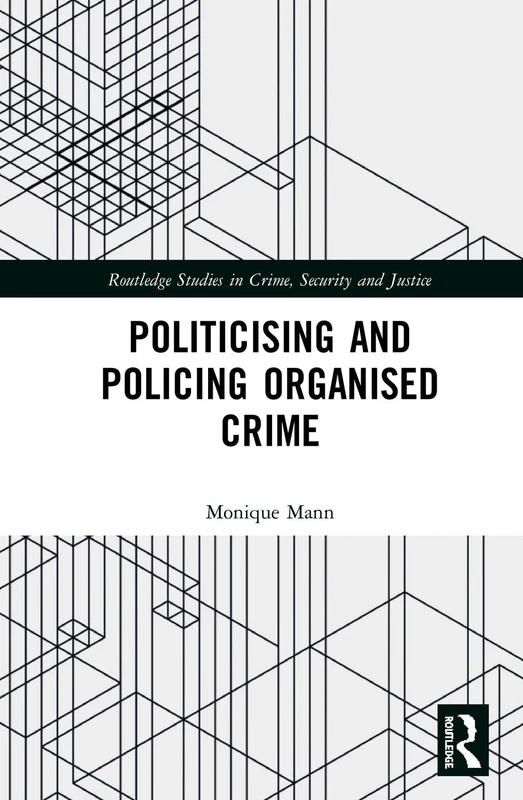 Routledge Politicising and Policing Organised Crime Book