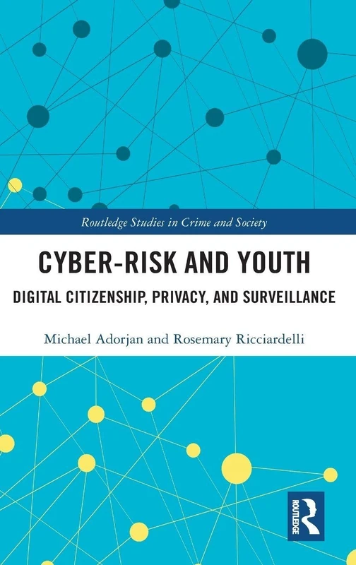 Cyber-risk and Youth: Digital Citizenship, Privacy and Surveillance (Routledge Studies in Crime and Society)