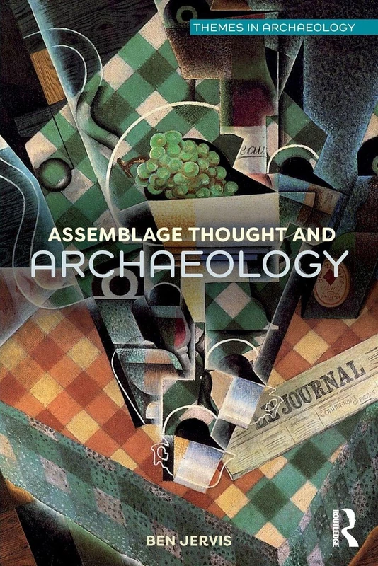 Assemblage Thought and Archaeology (Themes in Archaeology Series)