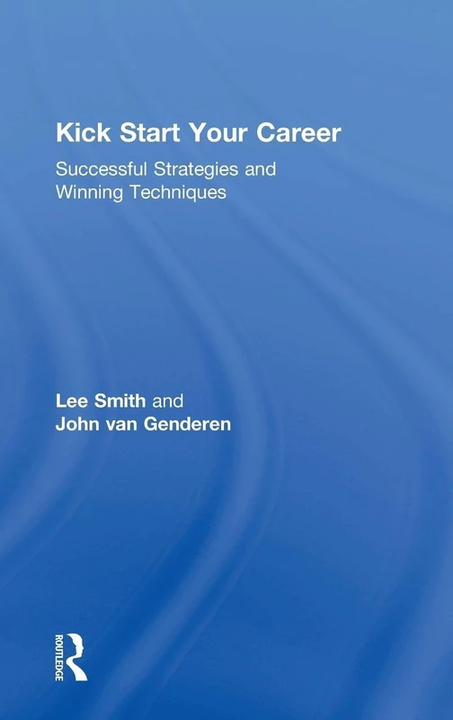 Kick Start Your Career: Successful Strategies and Winning Techniques