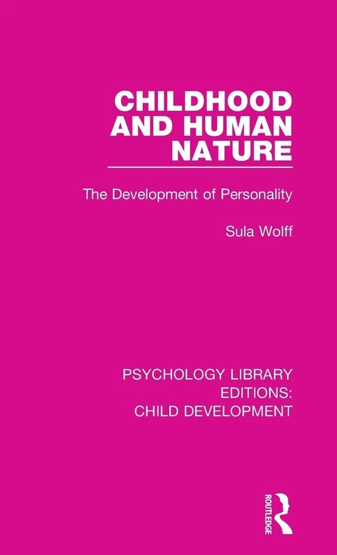 Childhood and Human Nature: The Development of Personality: 19 (Psychology Library Editions: Child Development)