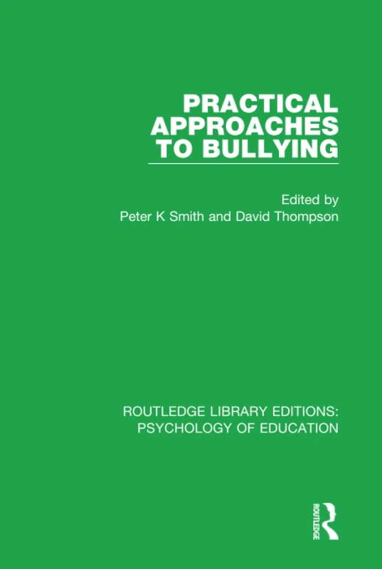 Practical Approaches to Bullying (Routledge Library Editions: Psychology of Education)