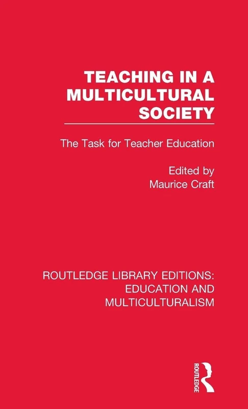 Teaching in a Multicultural Society: The Task for Teacher Education: 2 (Routledge Library Editions: Education and Multiculturalism)